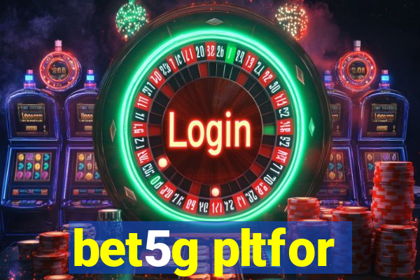 bet5g pltfor